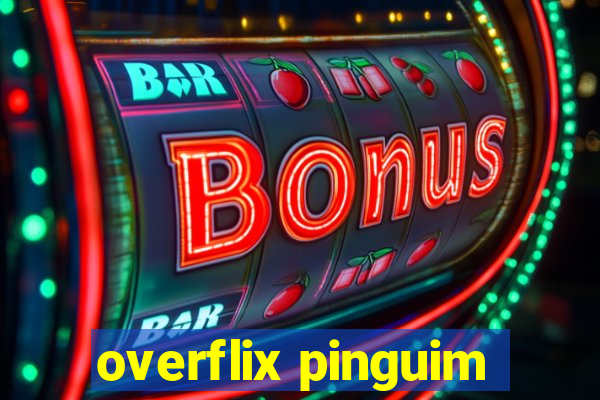 overflix pinguim